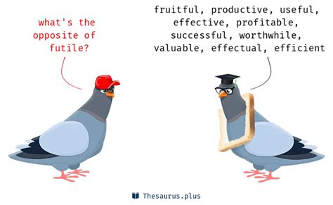antonym of futile|FUTILE Synonyms: 115 Similar and Opposite Words .